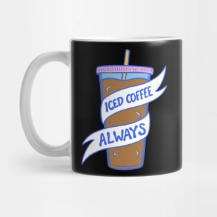 Iced Coffee Always Mug